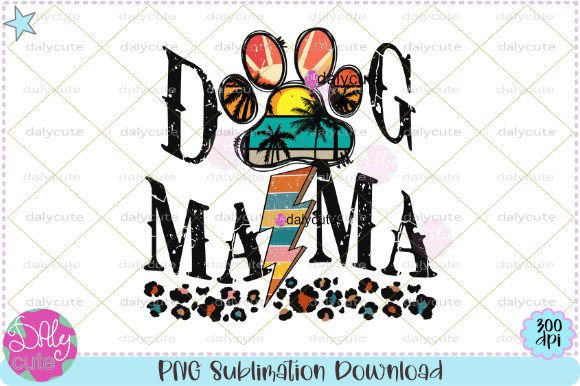 Download Dog Mama Sublimation Summer Vibes - Mama sublimation Collection